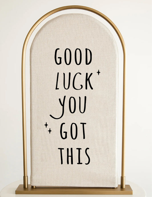 Good Luck You Got This
